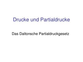 Drucke und Partialdrucke