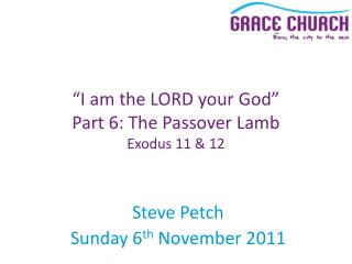 Steve Petch Sunday 6 th November 2011