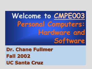 Welcome to CMPE003 Personal Computers: Hardware and Software