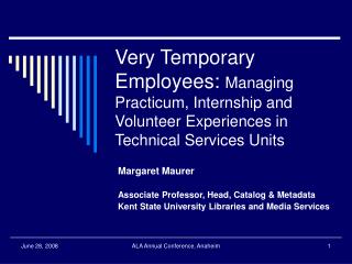 Very Temporary Employees: Managing Practicum, Internship and Volunteer Experiences in Technical Services Units