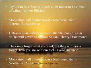 Try not to be a man of success, but rather to be a man of value. - Albert Einstein
