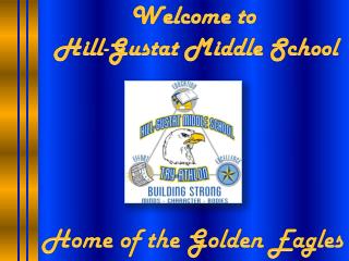 Welcome to Hill- Gustat Middle School