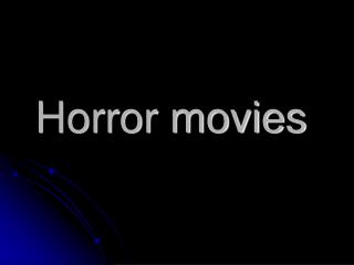 Horror movies