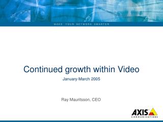 Continued growth within Video January-March 2005