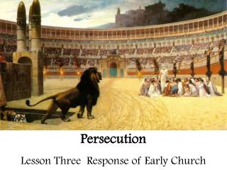 Persecution Lesson Three Response of Early Church