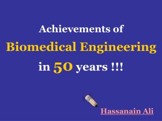 Achievements of Biomedical Engineering in 50 years !!!