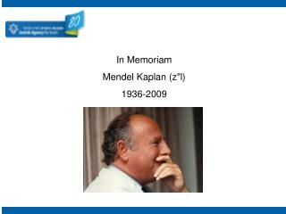 In Memoriam Mendel Kaplan (z&quot;l) 1936-2009