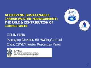 ACHIEVING SUSTAINABLE (FRESH)WATER MANAGEMENT: THE ROLE &amp; CONTRIBUTION OF CONSULTANTS