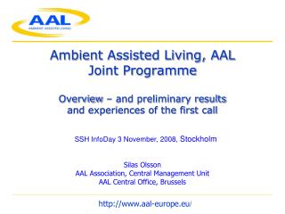 Ambient Assisted Living, AAL Joint Programme Overview – and preliminary results and experiences of the first call