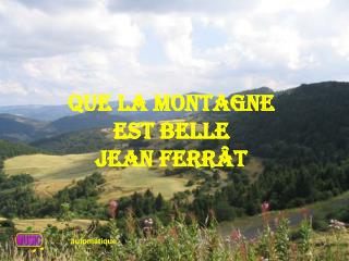 Que la montagne est belle Jean ferrât