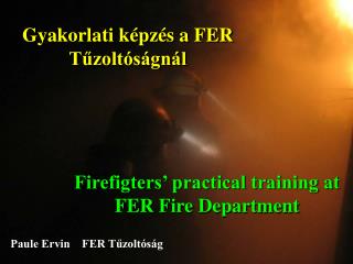 Gyakorlati képzés a FER Tűzoltóságnál