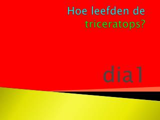 Hoe leefden de triceratops ?