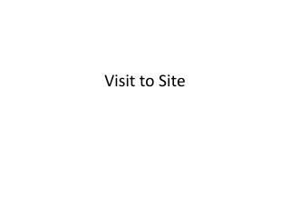 Visit to Site