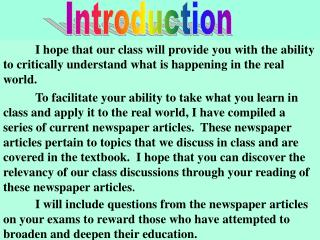 I hope that our class will provide you with the ability to critically understand what is happening in the real world.