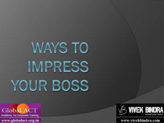 Ways To Impress Your Boss