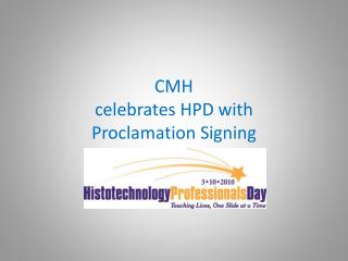 CMH celebrates HPD with Proclamation Signing