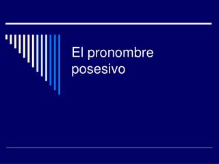 El pronombre posesivo