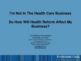 I'm Not In The Health Care Business So How Will Health Reform Affect My Business?