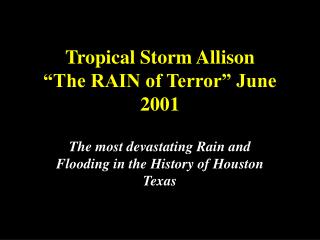 Tropical Storm Allison “The RAIN of Terror” June 2001