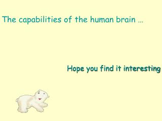 The capabilities of the human brain …