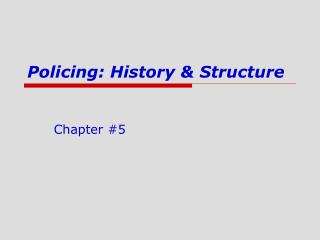 Policing: History &amp; Structure