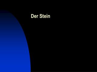 Der Stein