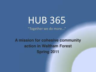 HUB 365 “Together we do more...”