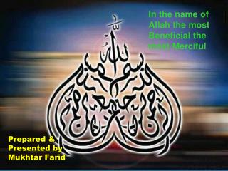 Prepared &amp; Presented by Mukhtar Farid