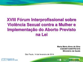Marta Maria Alves da Silva CGDANT/DANTPS/SVS Ministério da Saúde