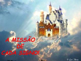 A MISSÃO DE CADA SIGNO!