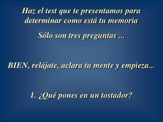 Haz el test que te presentamos para determinar como está tu memoria Sólo son tres preguntas ...