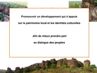 Promouvoir un développement qui s’appuie sur le patrimoine local et les identités culturelles