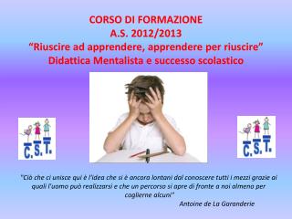 CORSO DI FORMAZIONE A.S. 2012/2013 “Riuscire ad apprendere , apprendere per riuscire”