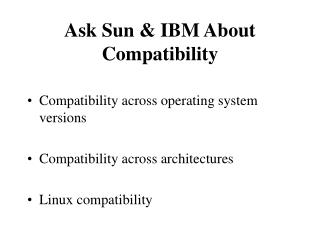 Ask Sun &amp; IBM About Compatibility