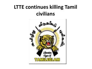 LTTE continues killing Tamil civilians
