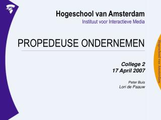 Hogeschool van Amsterdam Instituut voor Interactieve Media PROPEDEUSE ONDERNEMEN