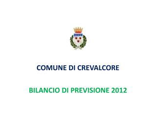 COMUNE DI CREVALCORE BILANCIO DI PREVISIONE 2012