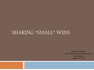 Sharing “Small” WINS
