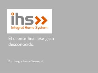 El cliente final, ese gran desconocido.