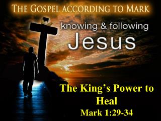 The King’s Power to Heal Mark 1:29-34