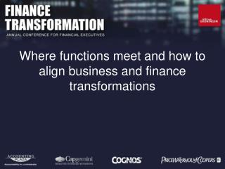 Where functions meet and how to align business and finance transformations