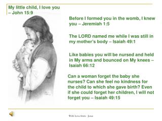 Like babies you will be nursed and held in My arms and bounced on My knees – Isaiah 66:12