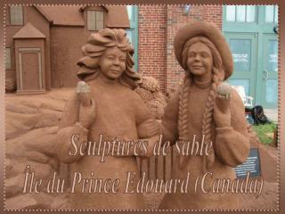 Sculptures de sable Île du Prince Edouard (Canada)