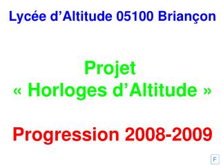 Lycée d’Altitude 05100 Briançon Projet « Horloges d’Altitude » Progression 2008-2009