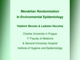 Mendelian Randomization In Environmental Epidemiology Vladimír Bencko &amp; Ladislav Novotn ý