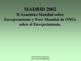 Plan de acción Mundial sobre el envejecimiento Madrid 2002
