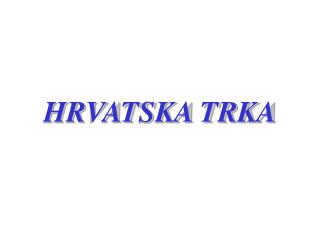 HRVATSKA TRKA