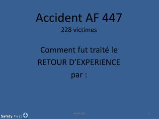 Accident AF 447 228 victimes Comment fut traité le . RETOUR D’EXPERIENCE . par :