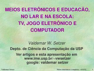 MEIOS ELETRÔNICOS E EDUCACÃO, NO LAR E NA ESCOLA: TV, JOGO ELETRÔNICO E COMPUTADOR