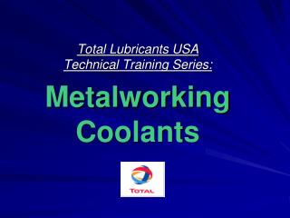 Total Lubricants USA Technical Training Series: Metalworking Coolants